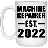 Machine Repairer Established EST. 2022 - 15oz Coffee Mug