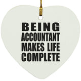 Being Accountant Makes Life Complete - Heart Ornament