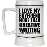I Love My Boyfriend More Than Creative Writing - Beer Stein