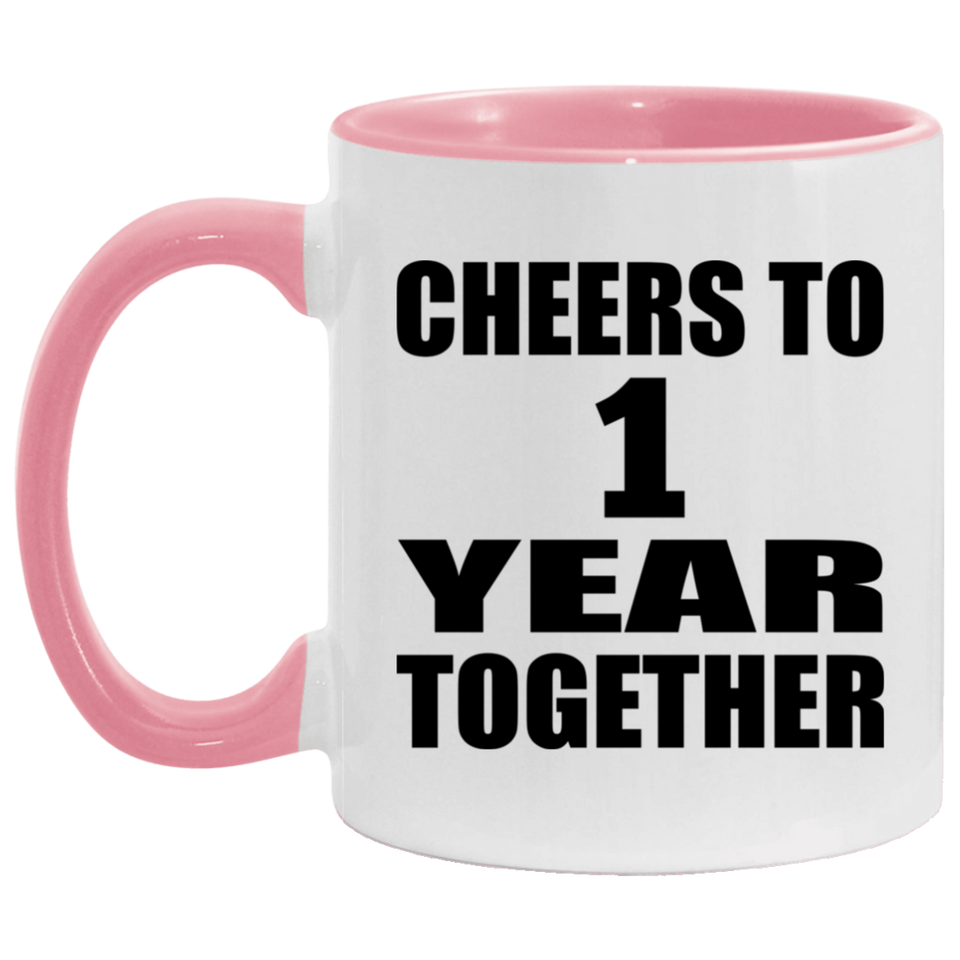 1st Anniversary Cheers To 1 Year Together - 11oz Accent Mug Pink