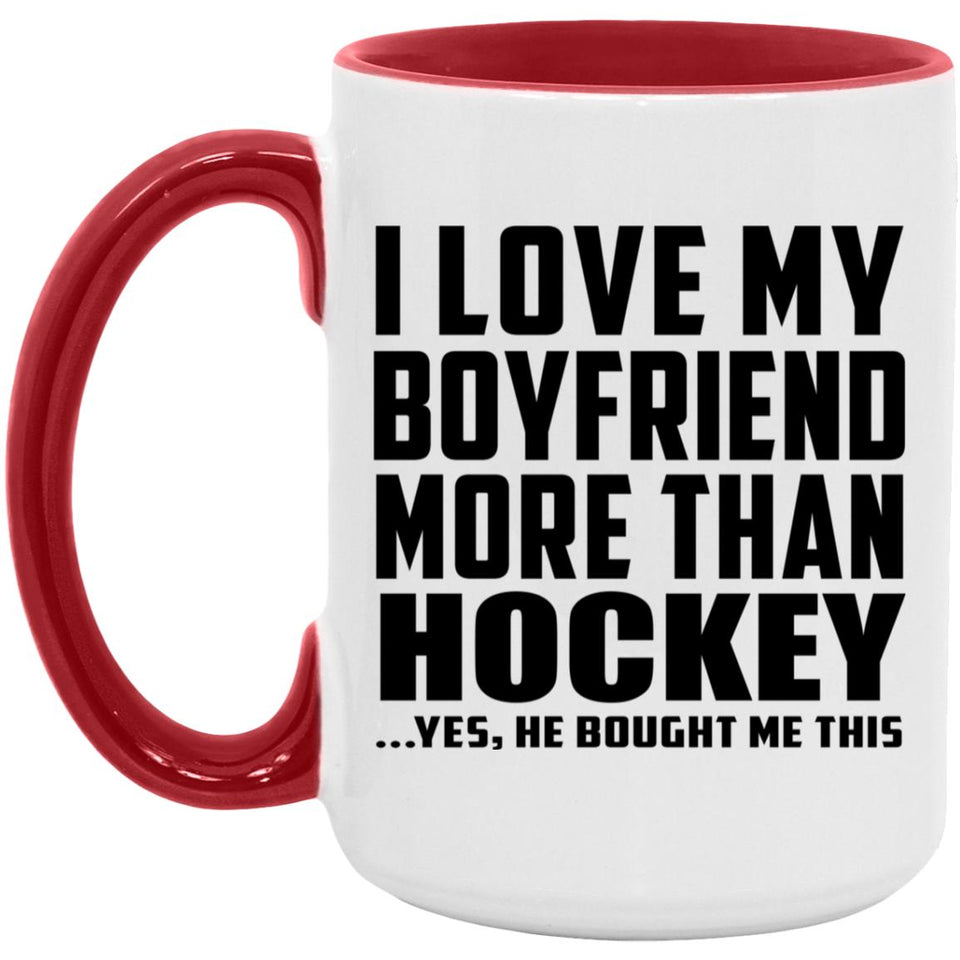 I Love My Boyfriend More Than Hockey - 15oz Accent Mug Red