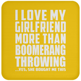I Love My Girlfriend More Than Boomerang Throwing - Drink Coaster