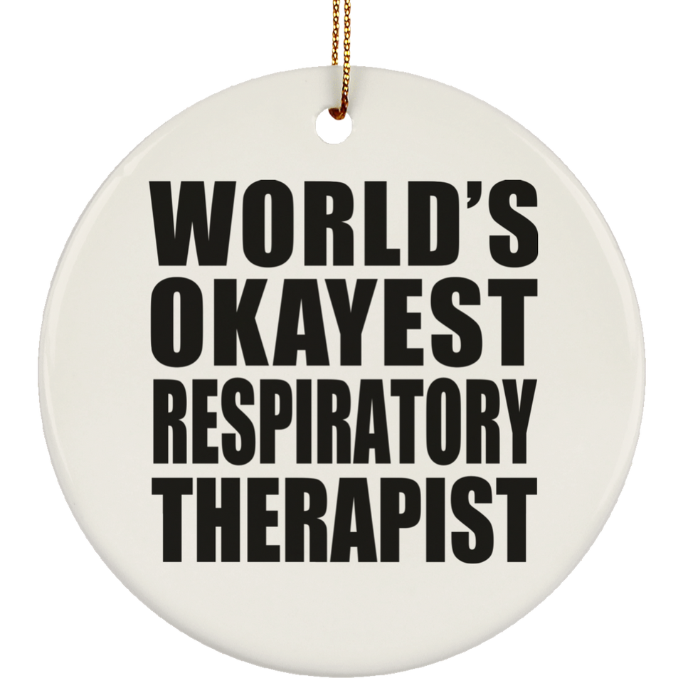 World's Okayest Respiratory Therapist - Circle Ornament