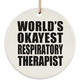 World's Okayest Respiratory Therapist - Circle Ornament