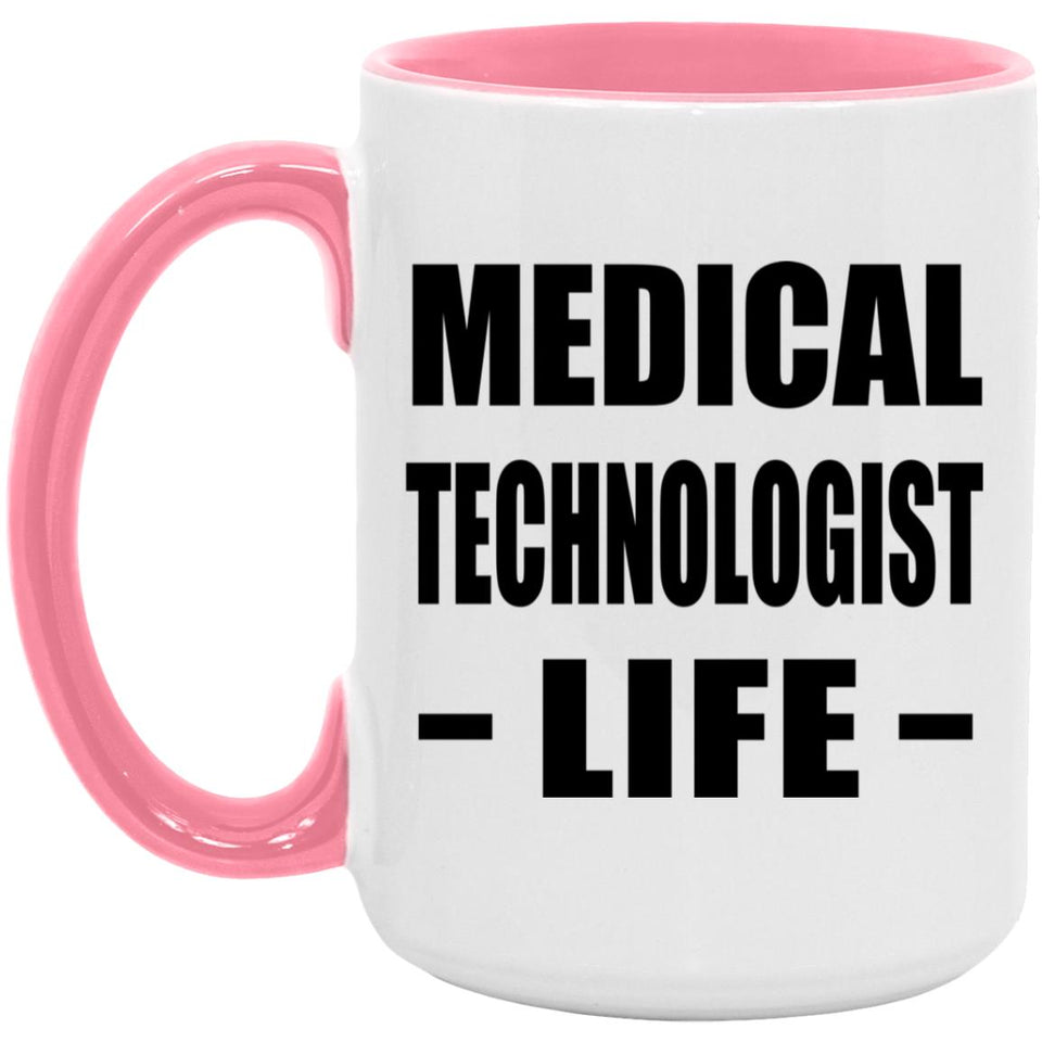 Medical Technologist Life - 15oz Accent Mug Pink