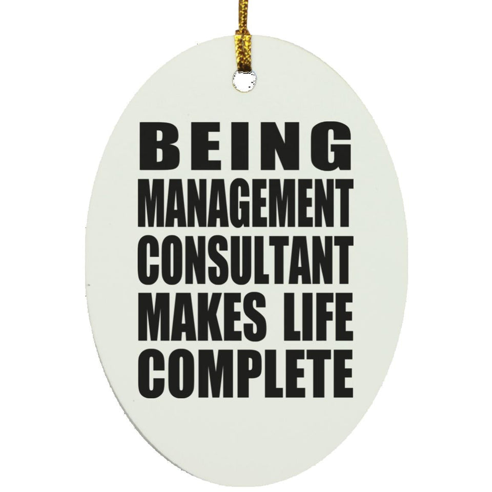 Being Management Consultant Makes Life Complete - Oval Ornament