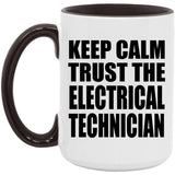 Keep Calm and Trust The Electrical Technician - 15oz Accent Mug Black