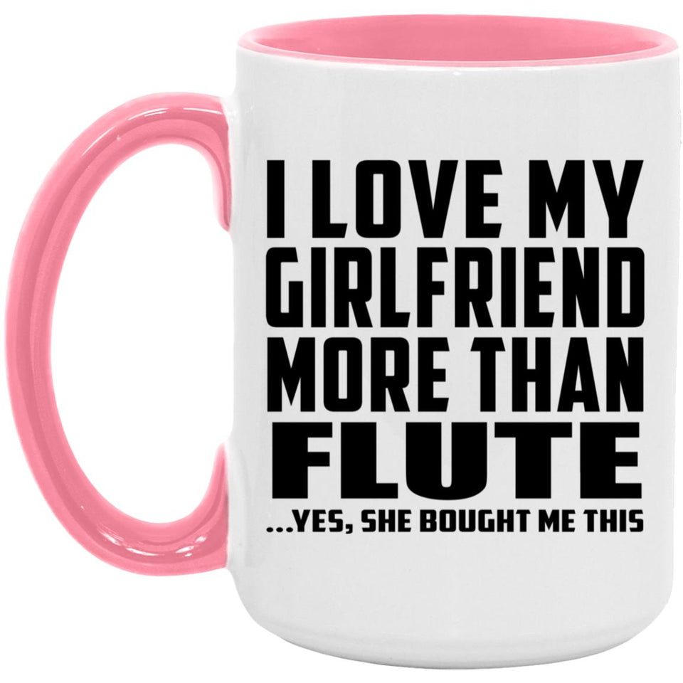 I Love My Girlfriend More Than Flute - 15oz Accent Mug Pink