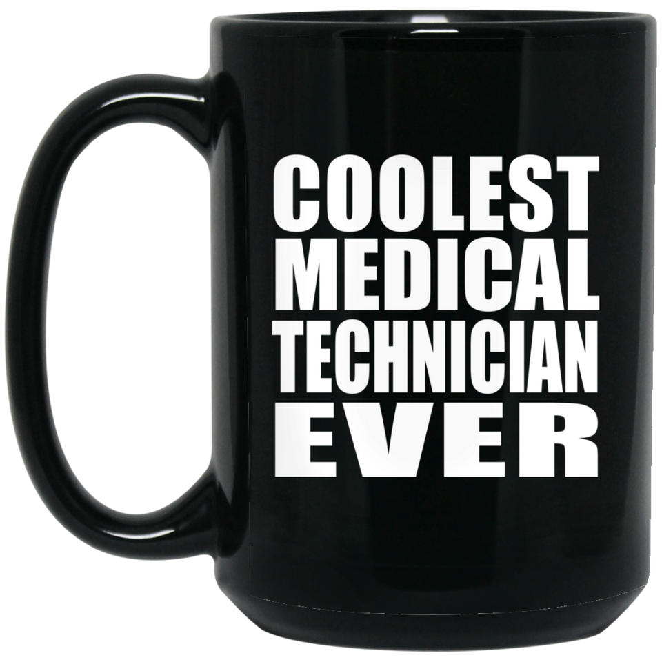 Coolest Medical Technician Ever - 15 Oz Coffee Mug