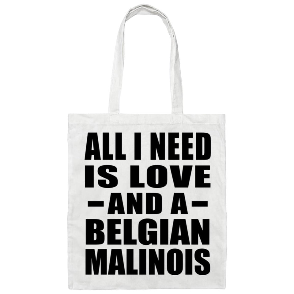 All I Need Is Love And A Belgian Malinois - Tote Bag White