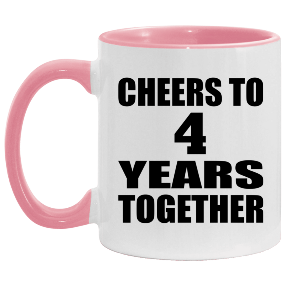 4th Anniversary Cheers To 4 Years Together - 11oz Accent Mug Pink