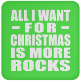 All I Want For Christmas Is More Rocks - Coaster