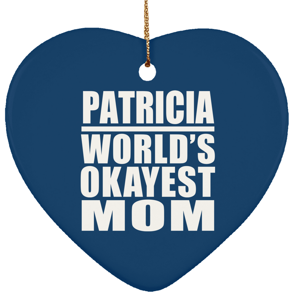 Patricia World's Okayest Mom - Heart Ornament