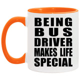 Being Bus Driver Makes Life Special - 11oz Accent Mug Orange