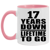 17th Anniversary 17 Years Down Lifetime To Go - 11oz Accent Mug Pink