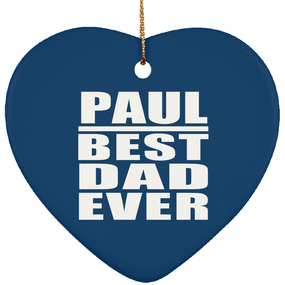 Paul Best Dad Ever - Heart Ornament