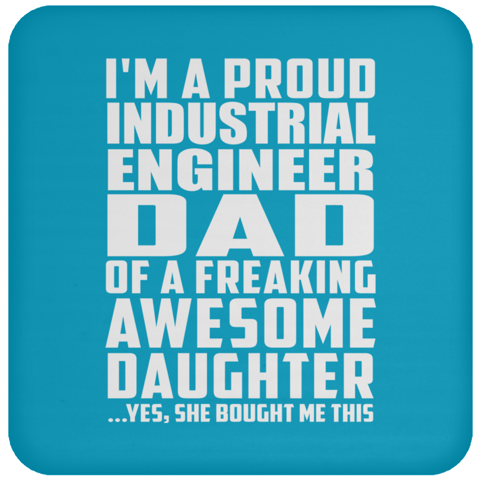Proud Industrial Engineer Dad Of Awesome Daughter - Drink Coaster