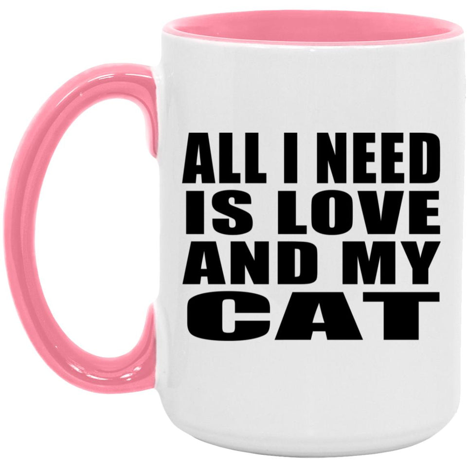 All I Need Is Love And My Cat - 15oz Accent Mug Pink