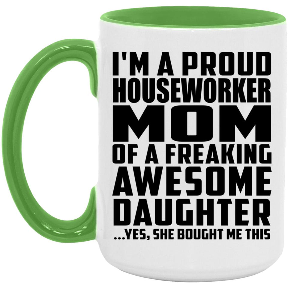 Proud Houseworker Mom Of Awesome Daughter - 15oz Accent Mug Green