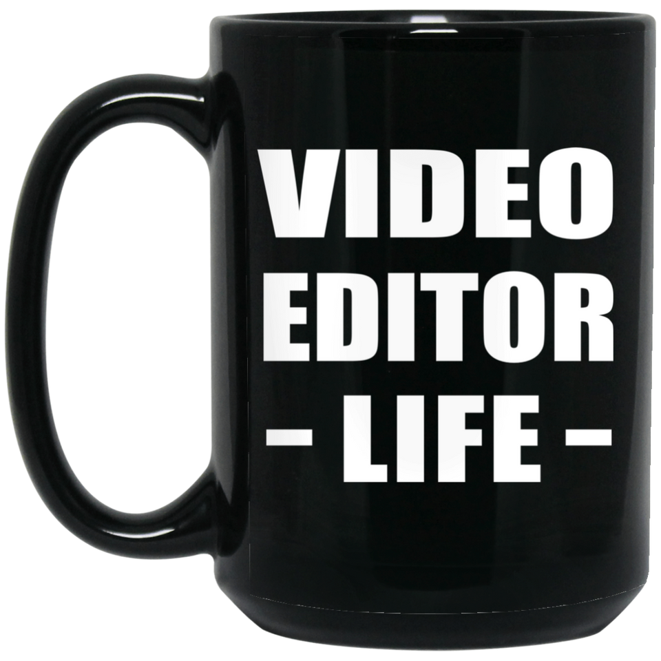 Video Editor Life - 15oz Coffee Mug Black