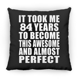 84th Birthday Took 84 Years To Become Awesome & Perfect - Throw Pillow Black