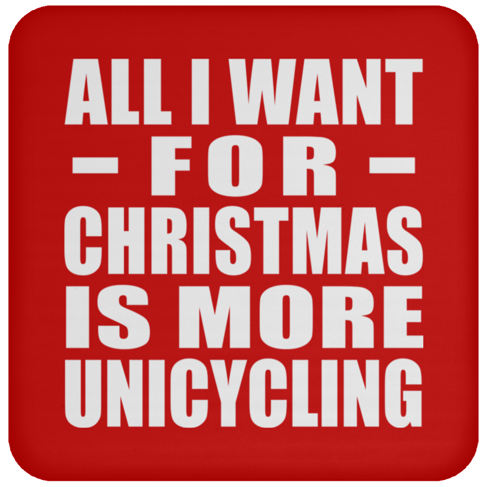 All I Want For Christmas Is More Unicycling - Coaster