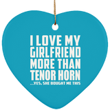 I Love My Girlfriend More Than Tenor Horn - Heart Ornament