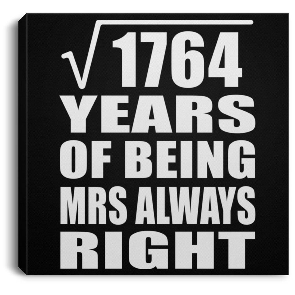 42nd Anniversary Square Root of 1764 Years Mrs Always Right - Canvas Square