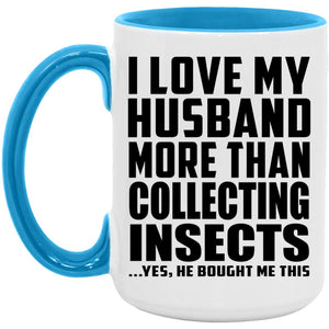 I Love My Husband More Than Collecting Insects - 15oz Accent Mug Blue