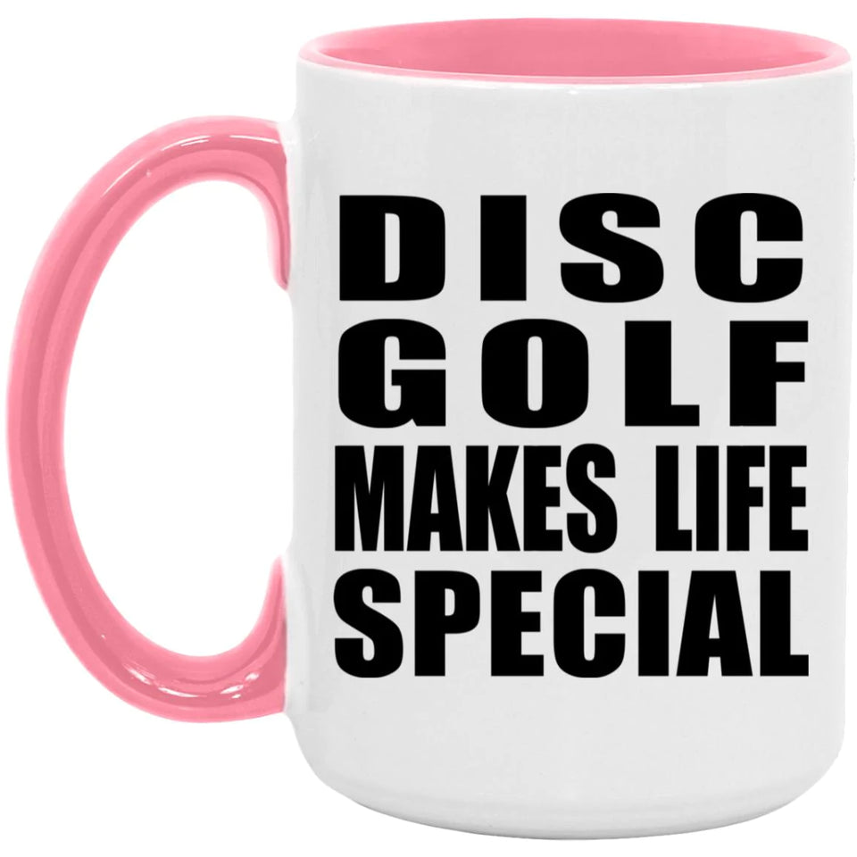 Disc Golf Makes Life Special - 15oz Accent Mug Pink