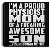 Proud Physicist Mom Of Awesome Son - Canvas Square