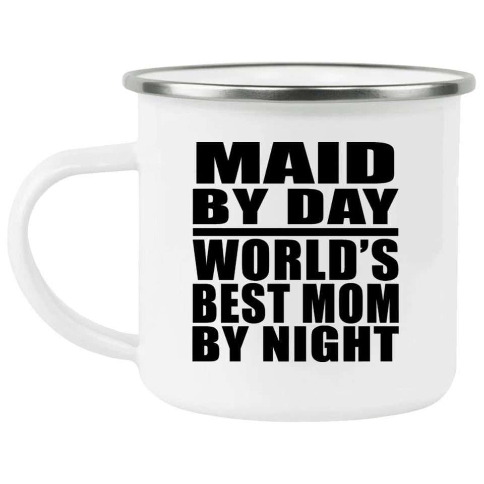 Maid By Day World's Best Mom By Night - 12oz Camping Mug