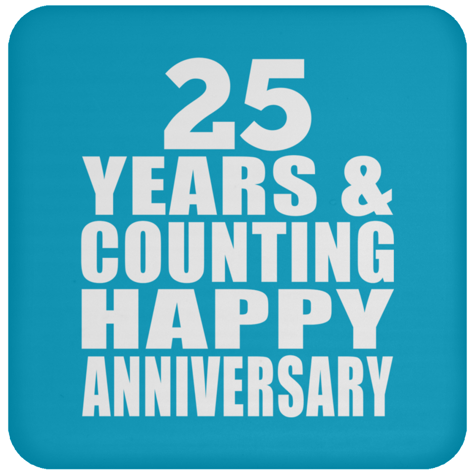 Happy 25th Anniversary 25 Years & Counting - Drink Coaster