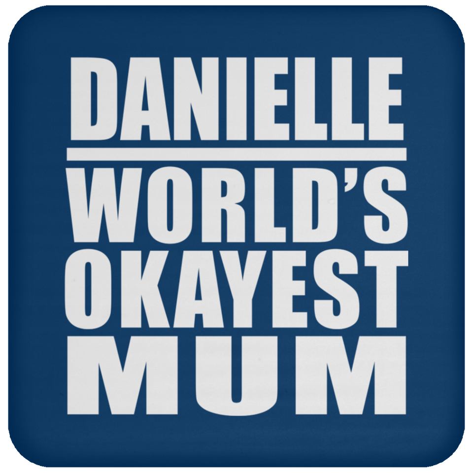Danielle World's Okayest Mum - Drink Coaster