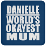 Danielle World's Okayest Mum - Drink Coaster