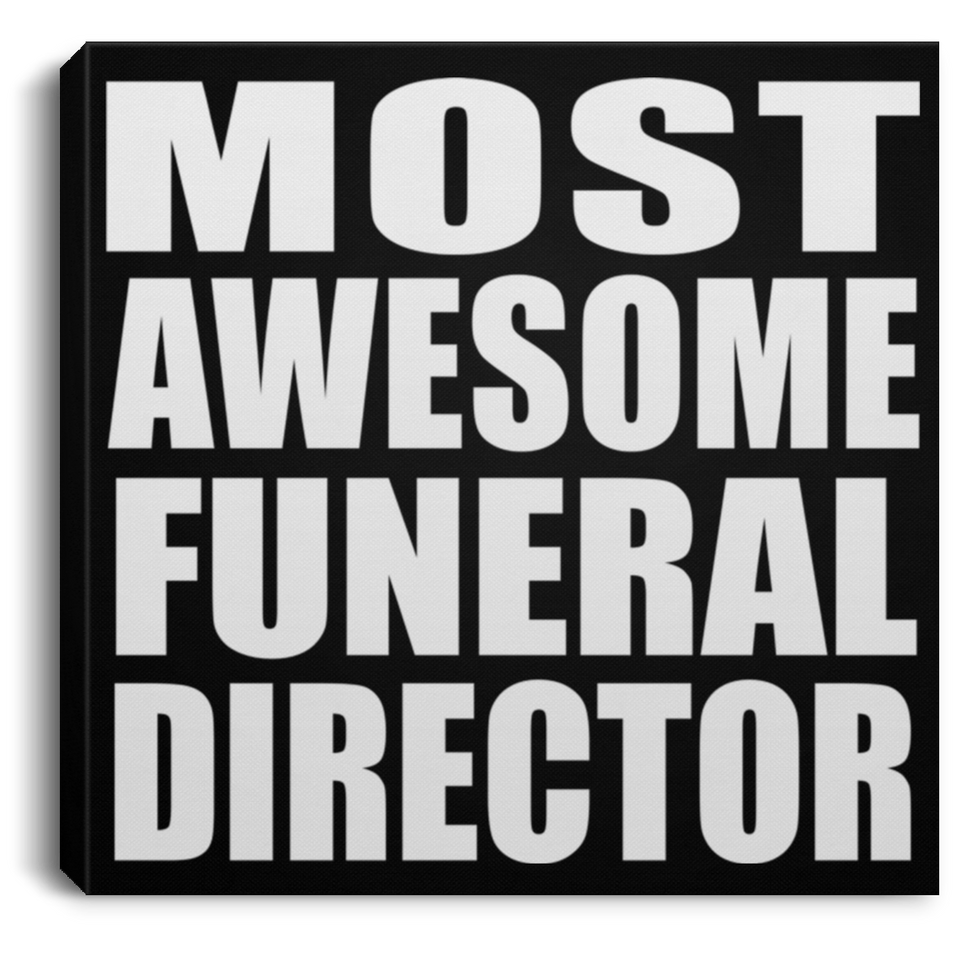 Most Awesome Funeral Director - Canvas Square