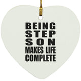 Being Step Son Makes Life Complete - Heart Ornament