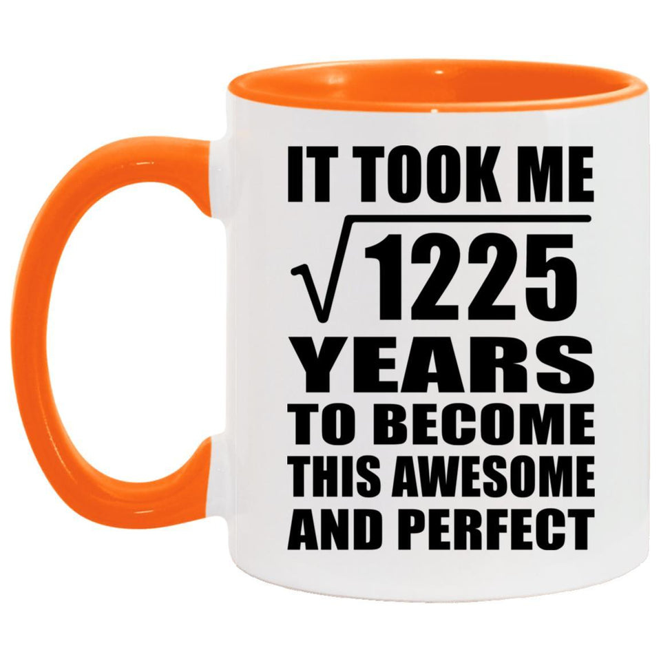 35th Birthday Took Square Root of 1225 Years To Awesome - 11oz Accent Mug Orange