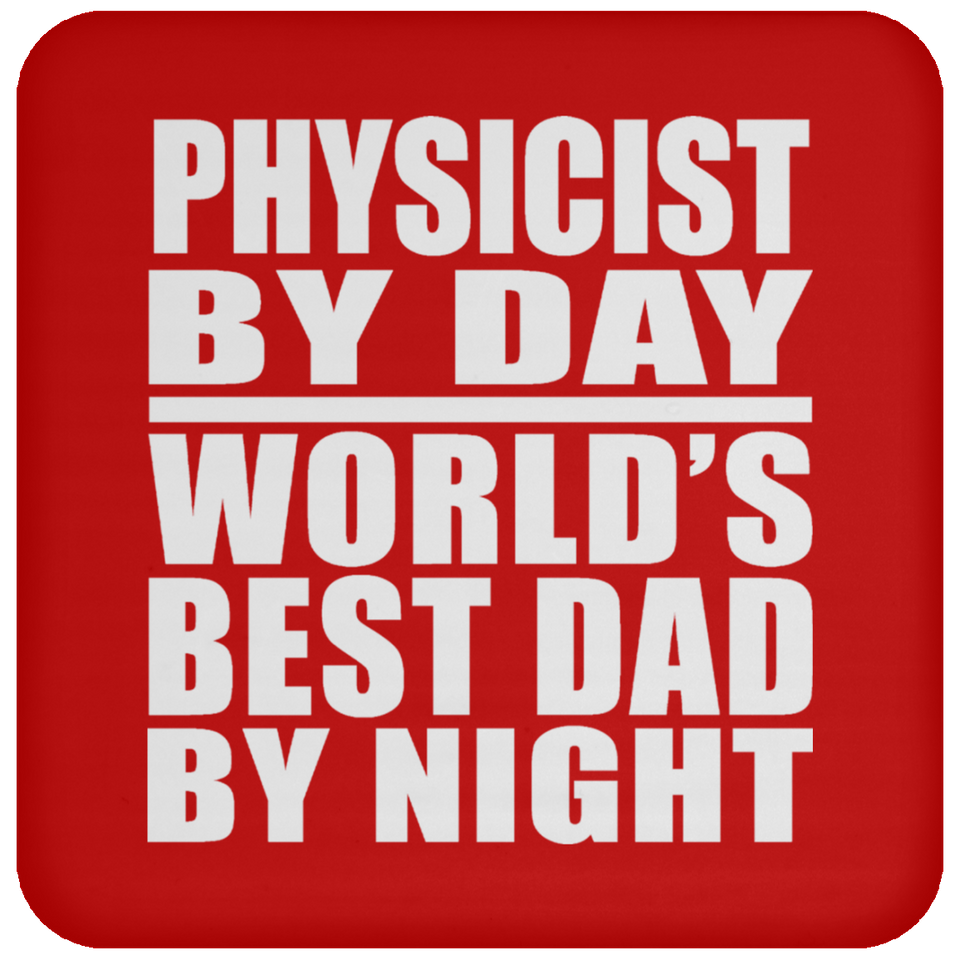 Physicist By Day World's Best Dad By Night - Drink Coaster