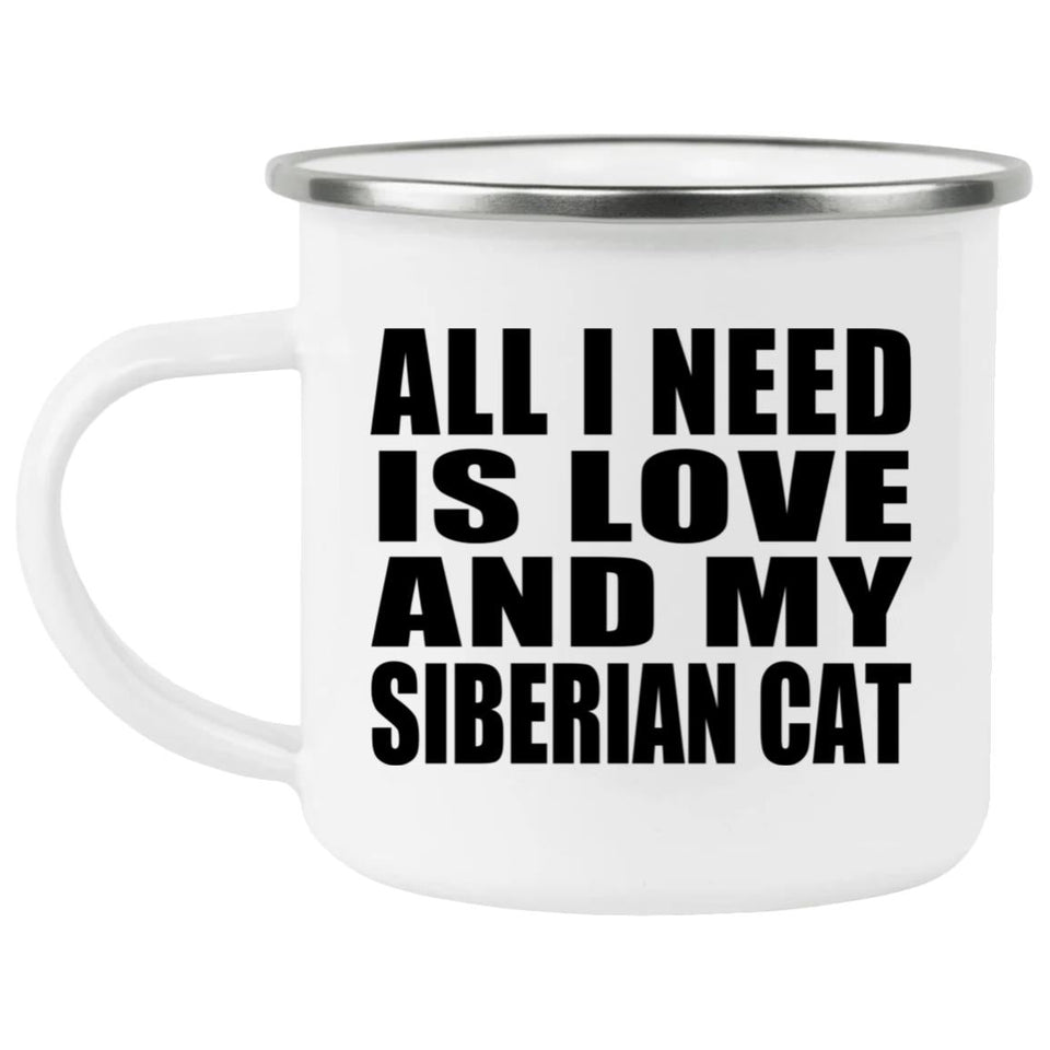 All I Need Is Love And My Siberian Cat - 12oz Camping Mug