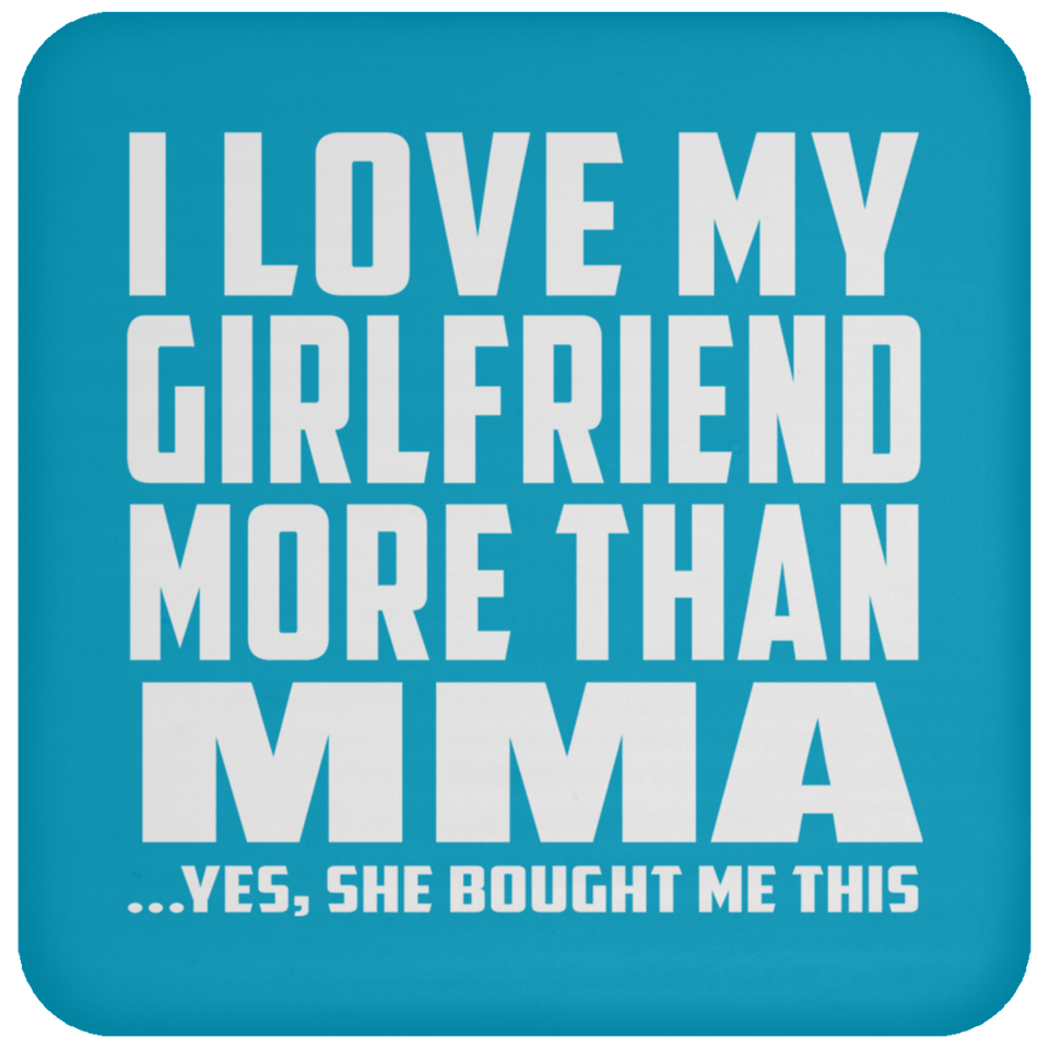 I Love My Girlfriend More Than MMA - Drink Coaster