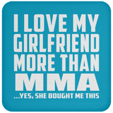 I Love My Girlfriend More Than MMA - Drink Coaster