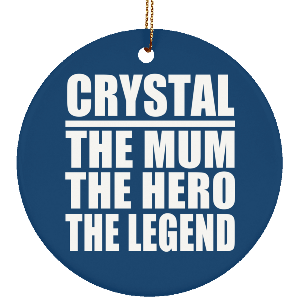 Crystal The Mum The Hero The Legend - Circle Ornament