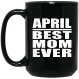 April Best Mom Ever - 15 Oz Coffee Mug Black