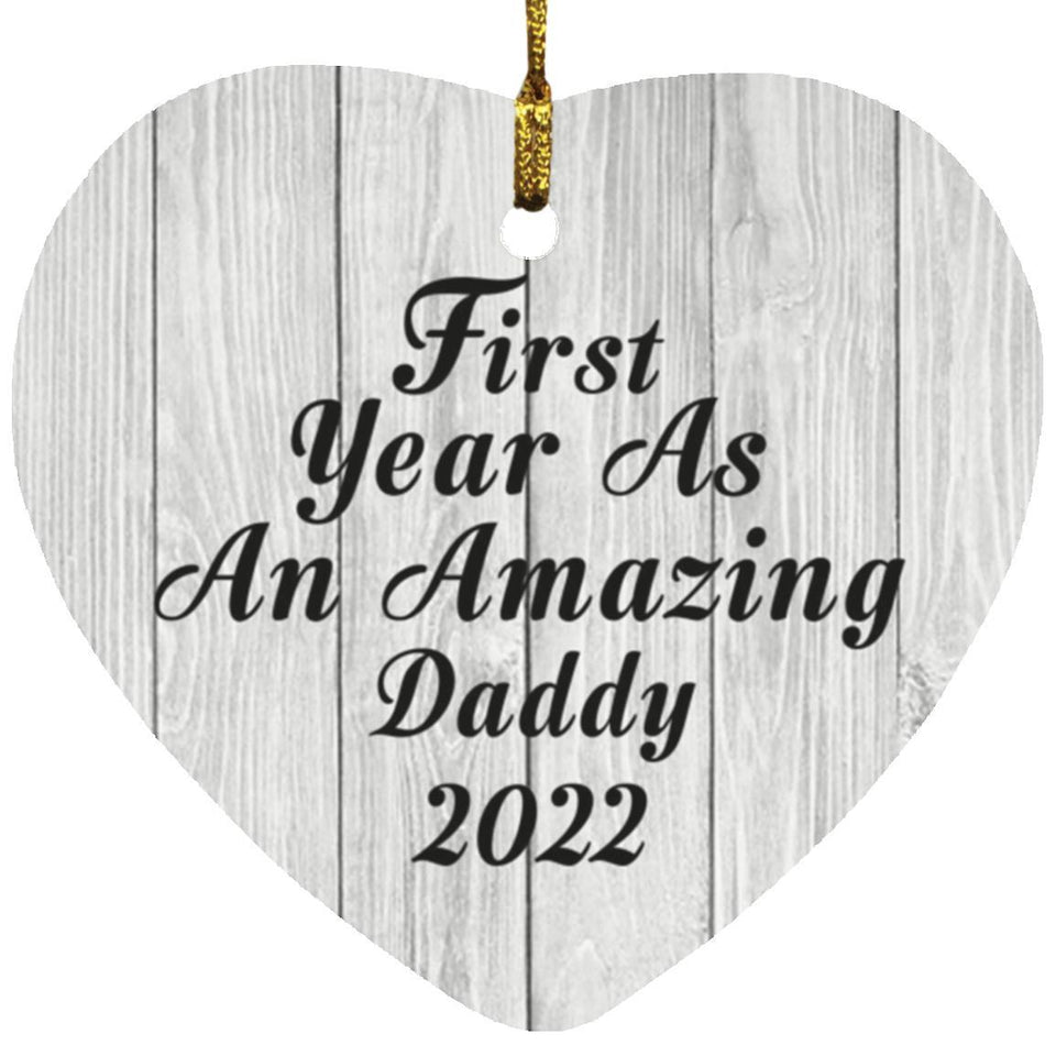 First Year As An Amazing Daddy 2022 - Heart Ornament F