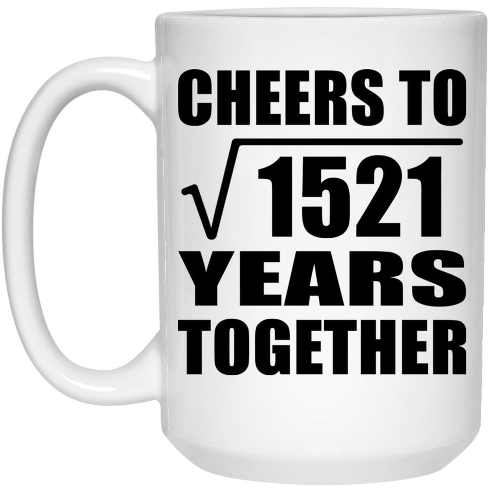 39th Anniversary Cheers To Square Root of 1521 Years Together - 15oz Coffee Mug