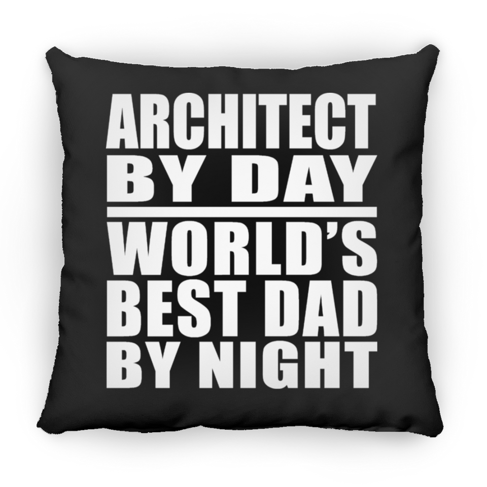 Architect By Day World's Best Dad By Night - Throw Pillow Black