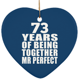 73rd Anniversary 73 Years Of Being Mr Perfect - Heart Ornament