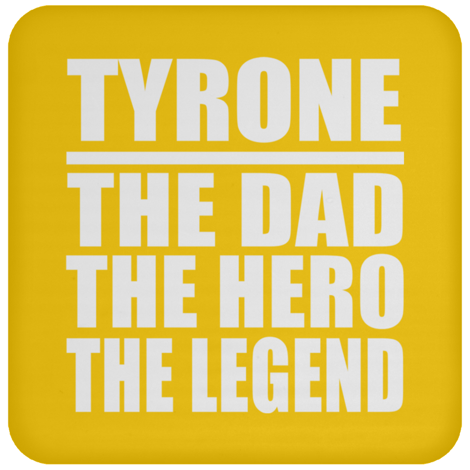 Tyrone The Dad The Hero The Legend - Drink Coaster