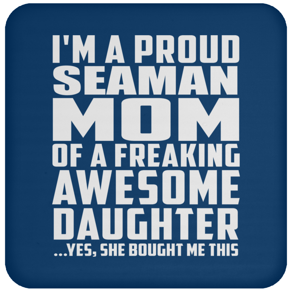 Proud Seaman Mom Of Awesome Daughter - Drink Coaster